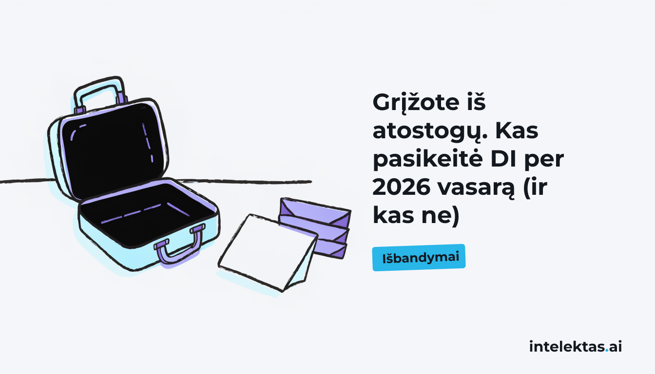 Grįžote iš atostogų. Kas pasikeitė DI per 2026 vasarą (ir kas ne)